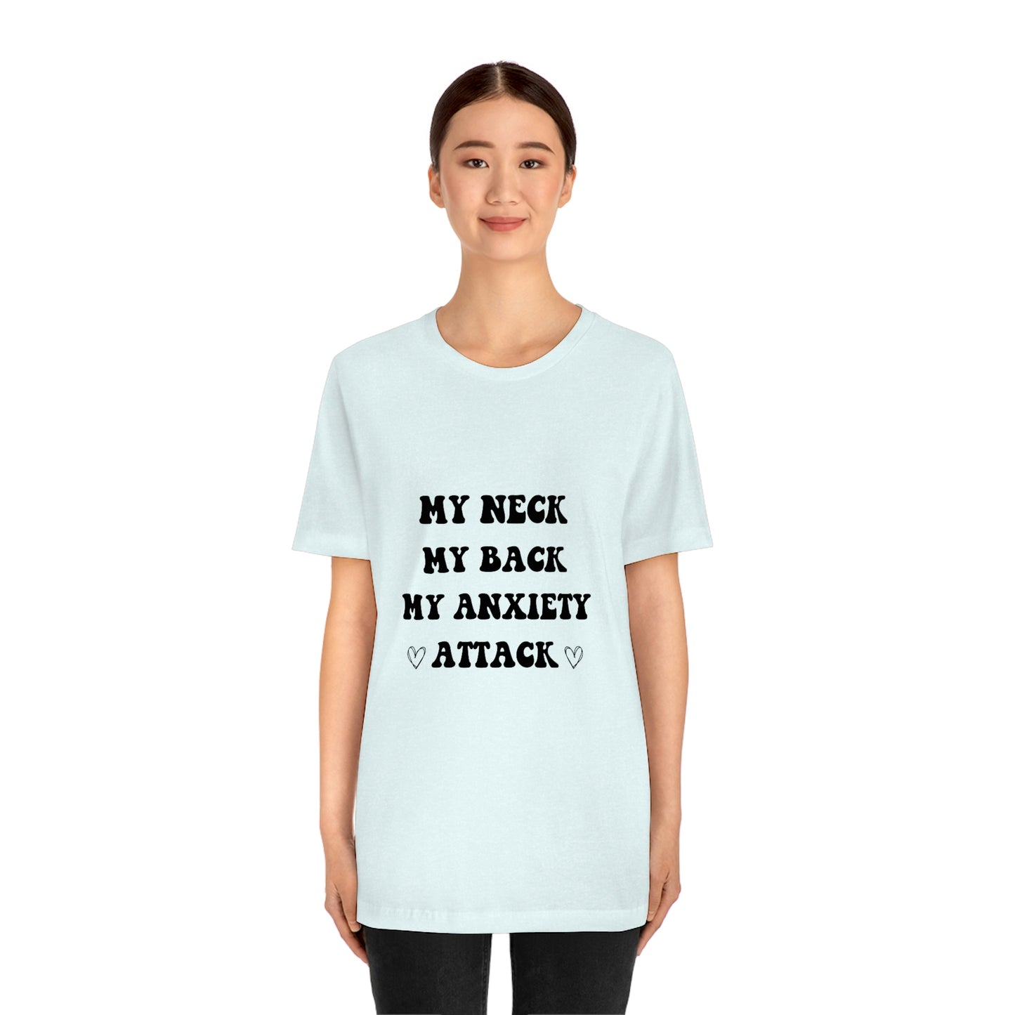 My neck my back my anxiety attack, anxious, ocd, funny tshit, gift for her, gift for him