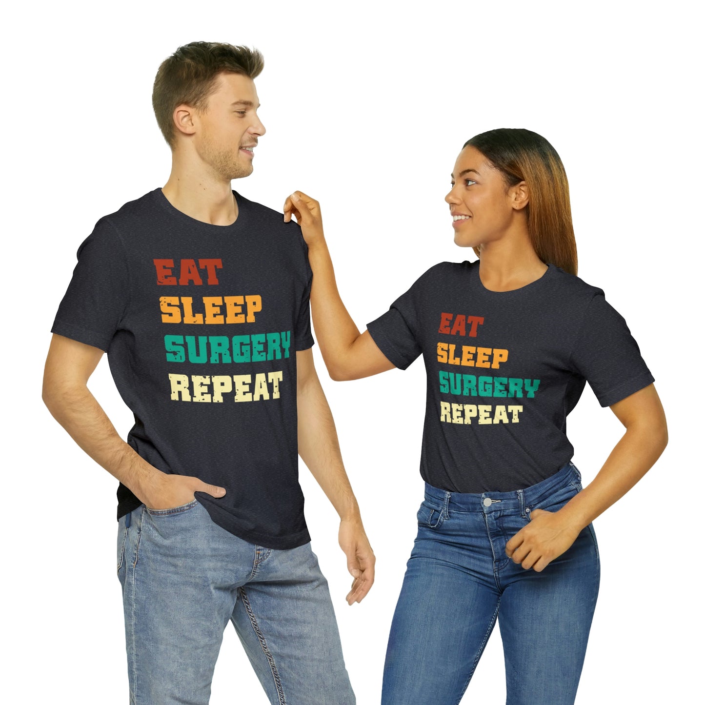 Eat Sleep Surgery Repeat, Unisex T-shirt, Mothers Day, Fathers Day, Doctor, Surgeon, Surgical Team Gift