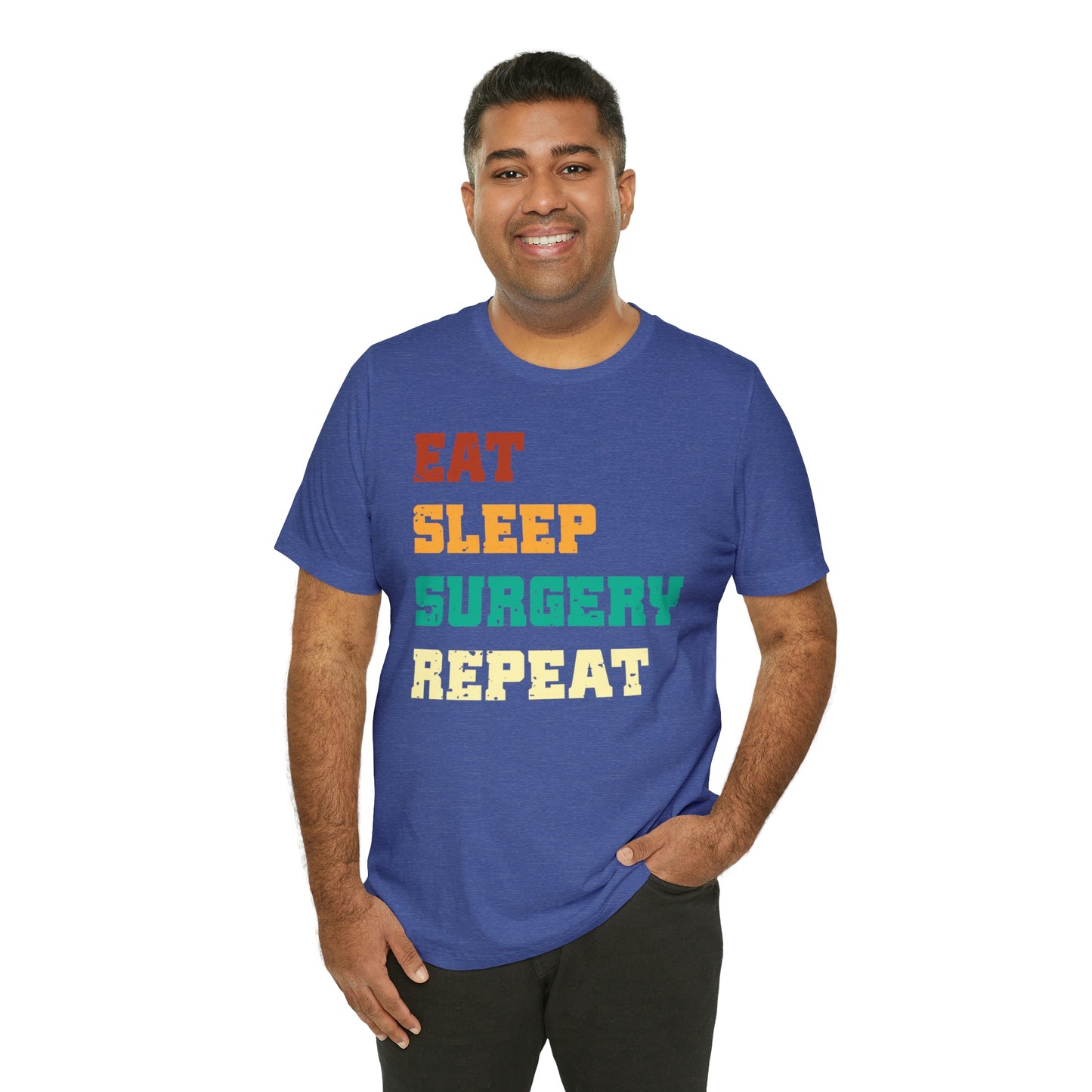 Eat Sleep Surgery Repeat, Unisex T-shirt, Mothers Day, Fathers Day, Doctor, Surgeon, Surgical Team Gift