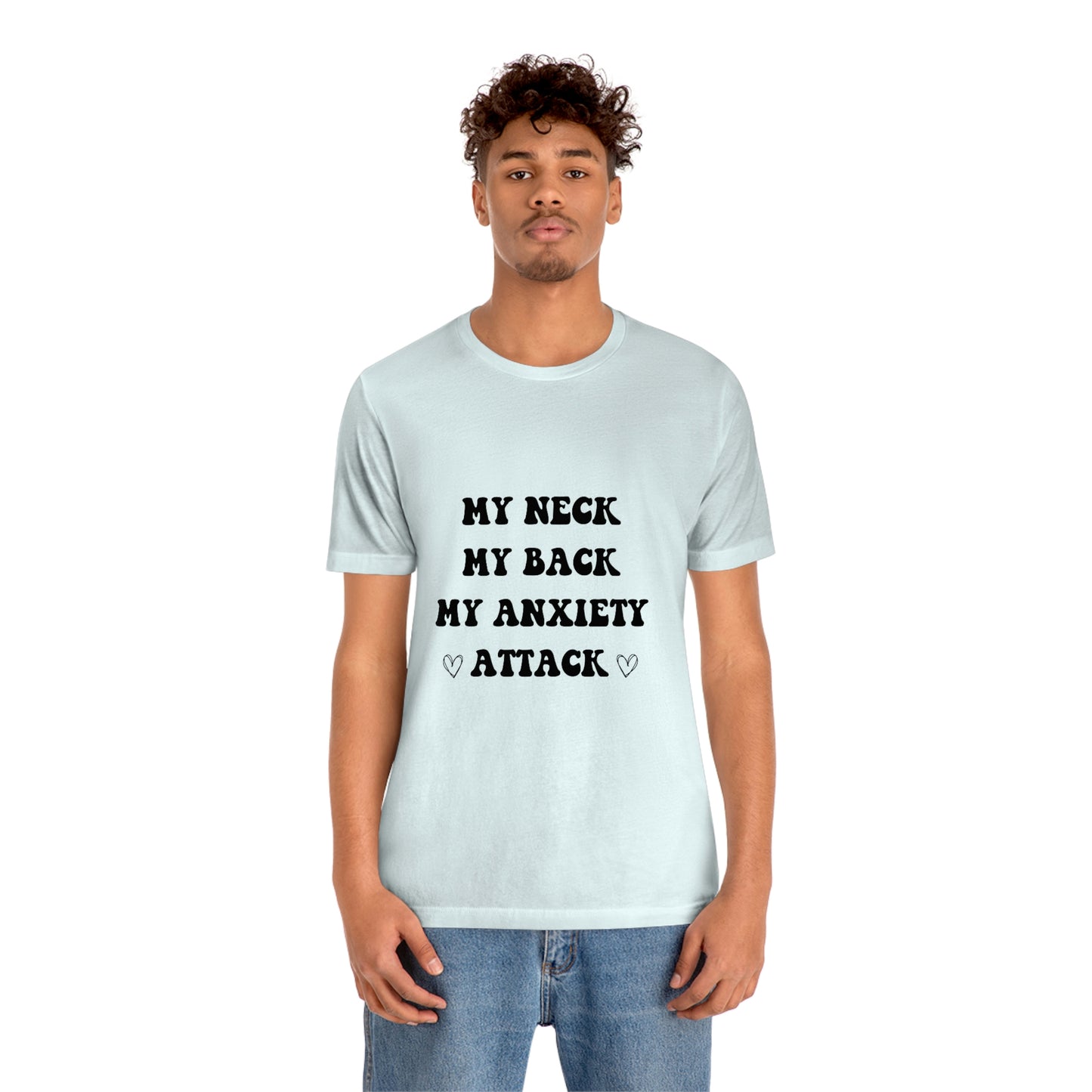 My neck my back my anxiety attack t-shirt