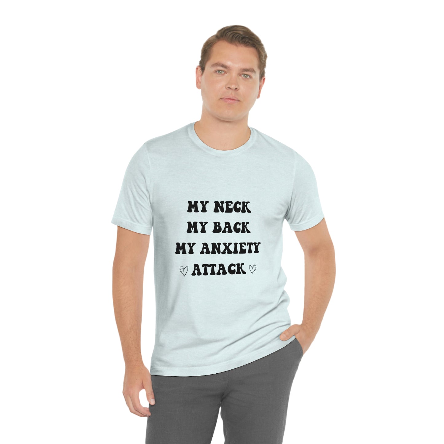 My neck my back my anxiety attack, anxious, ocd, funny tshit, gift for her, gift for him