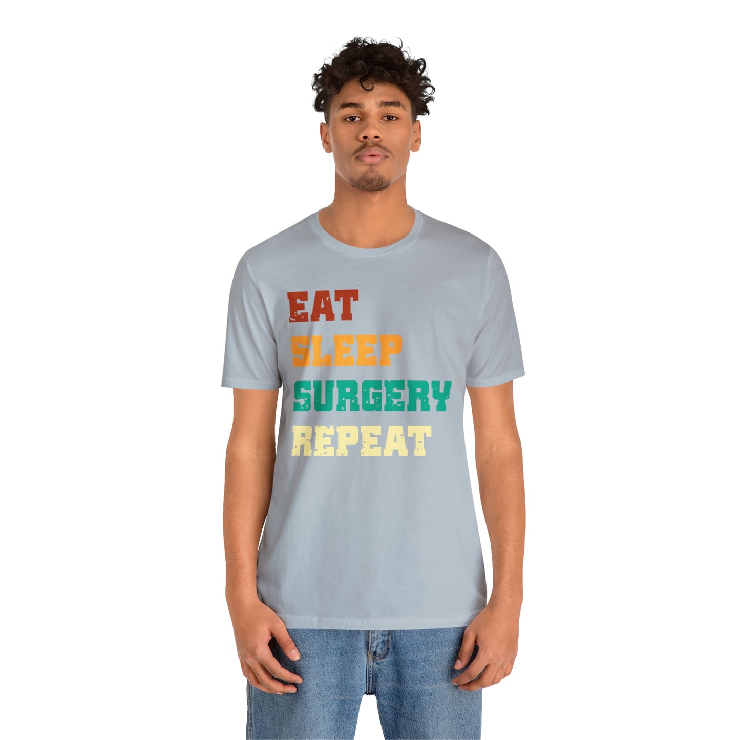 Eat Sleep Surgery Repeat, Unisex T-shirt, Mothers Day, Fathers Day, Doctor, Surgeon, Surgical Team Gift