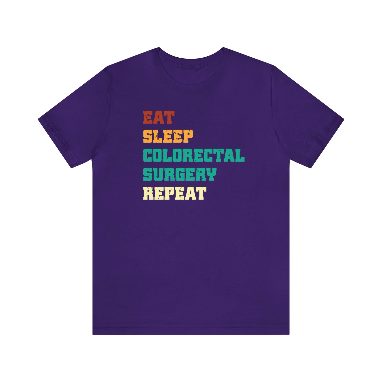 Eat Sleep Colorectal Surgery Repeat, Unisex T-shirt, Mothers Day, Fathers Day, Doctor, Surgeon, Surgical Team Gift