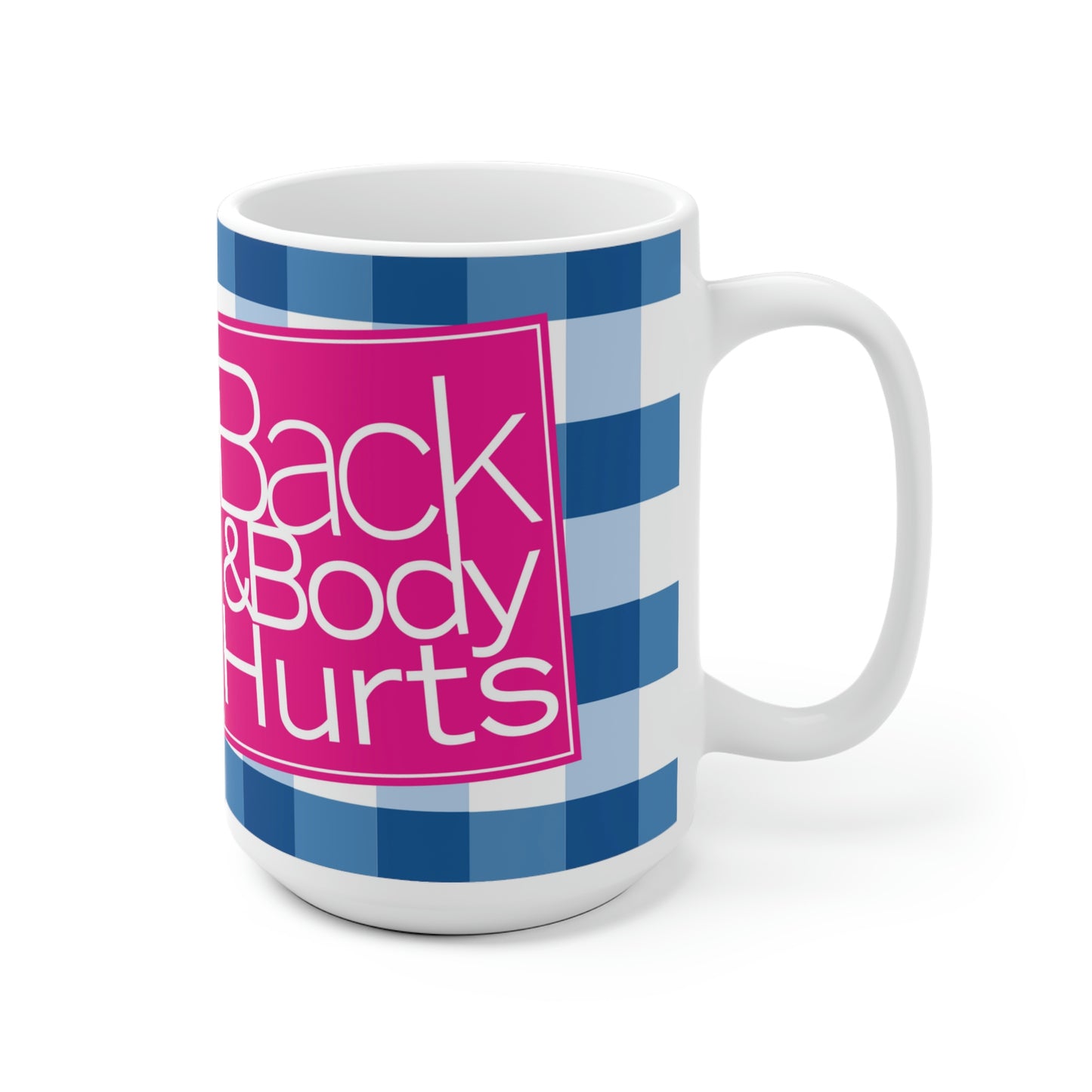 Back & Body Hurts Mug - Perfect gift for everyone Gifts for Mother's Day, Friends, Grandparents, Teachers, Employee funny mug