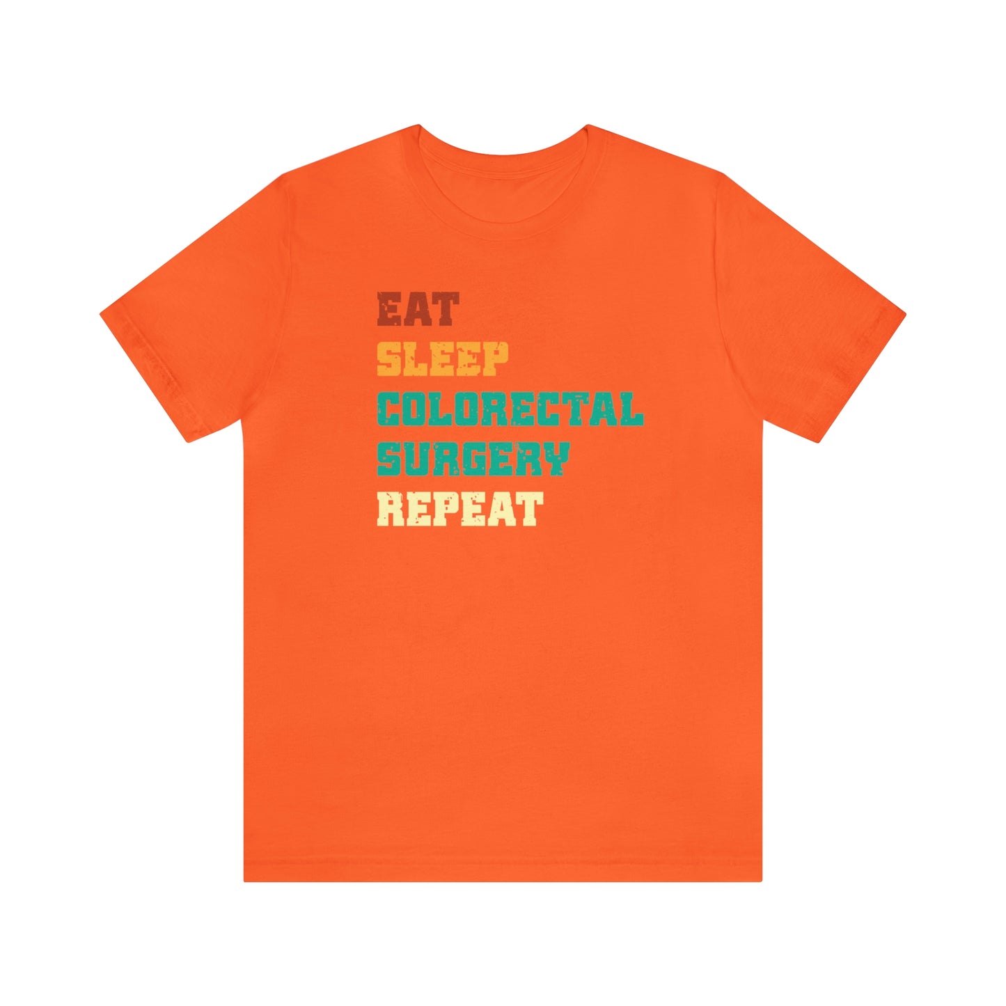 Eat Sleep Colorectal Surgery Repeat, Unisex T-shirt, Mothers Day, Fathers Day, Doctor, Surgeon, Surgical Team Gift