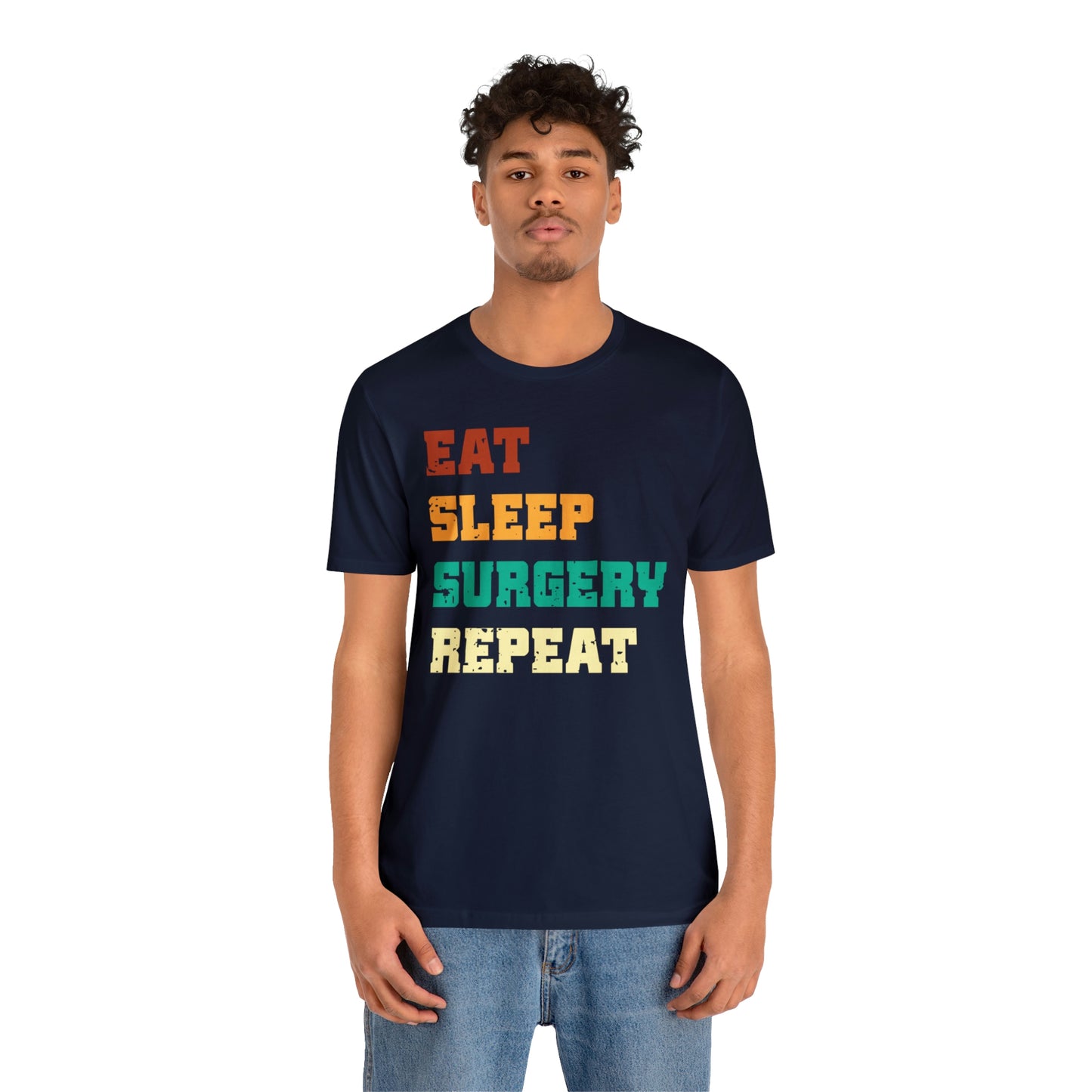 Eat Sleep Surgery Repeat, Unisex T-shirt, Mothers Day, Fathers Day, Doctor, Surgeon, Surgical Team Gift