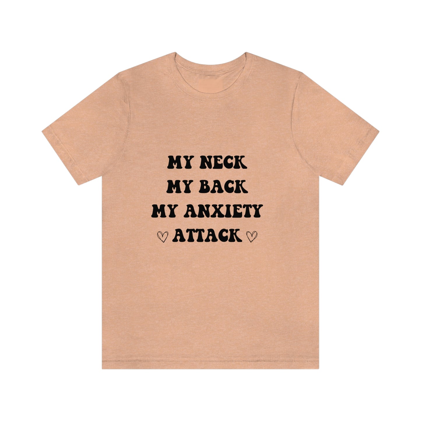 My neck my back my anxiety attack, anxious, ocd, funny tshit, gift for her, gift for him