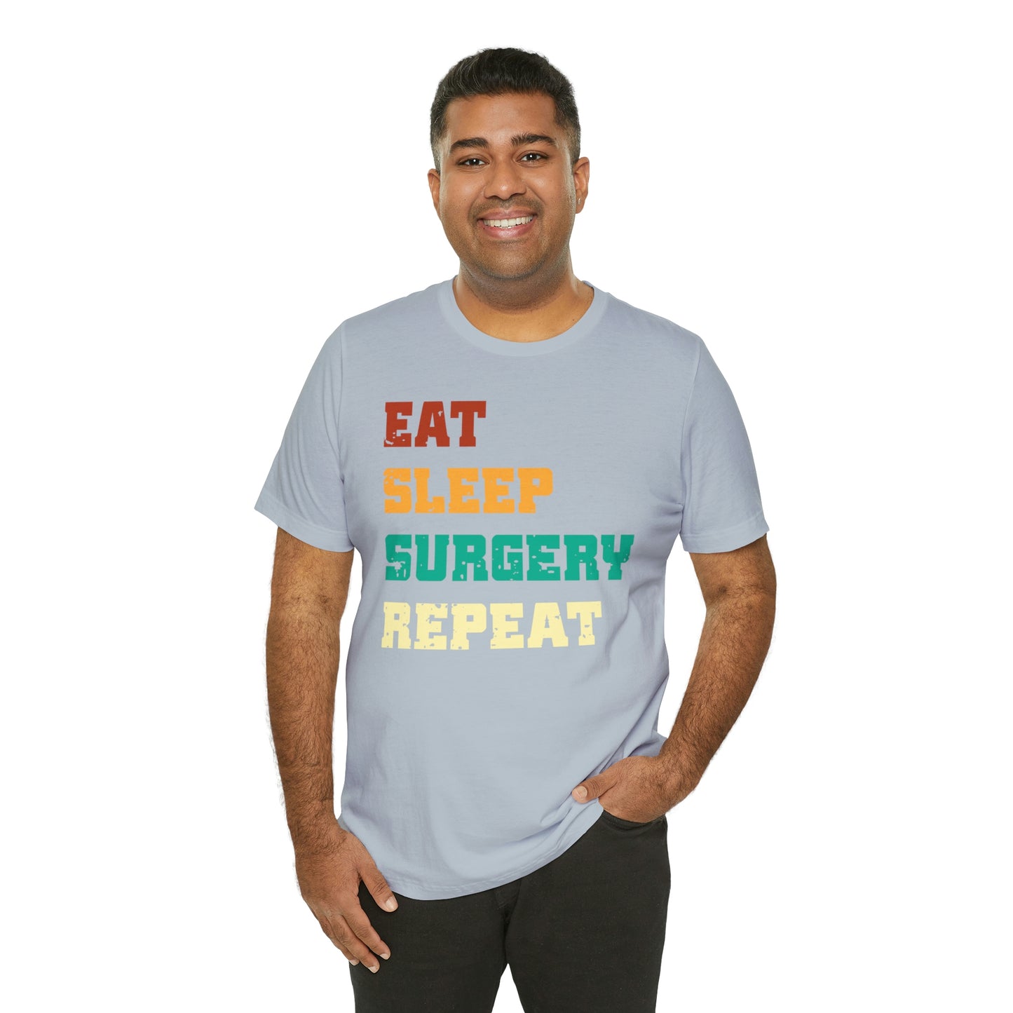 Eat Sleep Surgery Repeat, Unisex T-shirt, Mothers Day, Fathers Day, Doctor, Surgeon, Surgical Team Gift