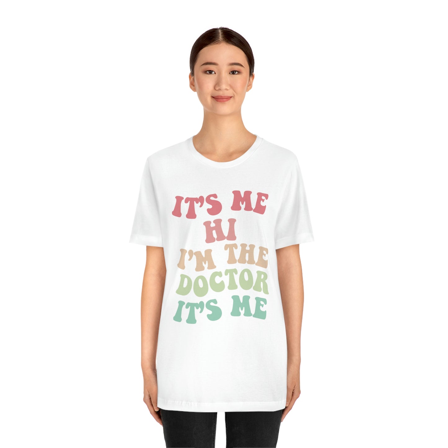 Funny Trending Shirt, Its Me Hi Im the Doctor Its Me Tshirt, Taylor Swiftie, T-shirt, Funny Sayings Shirt, Doctor, Healthcare