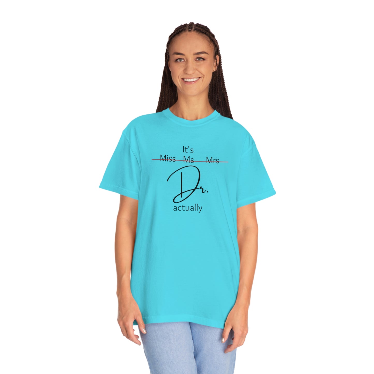 Comfort Color Its Doctor Actually T-Shirt, Doctor Gift