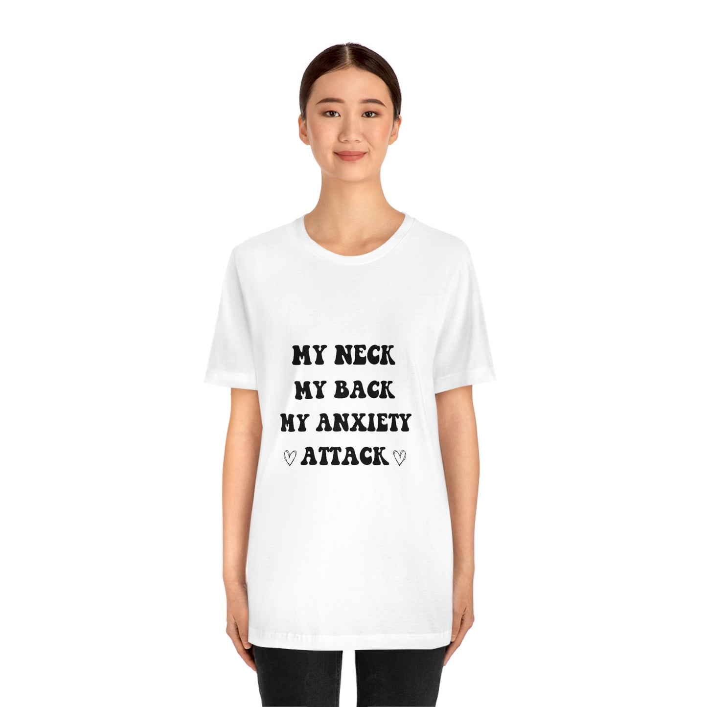 My neck my back my anxiety attack, anxious, ocd, funny tshit, gift for her, gift for him