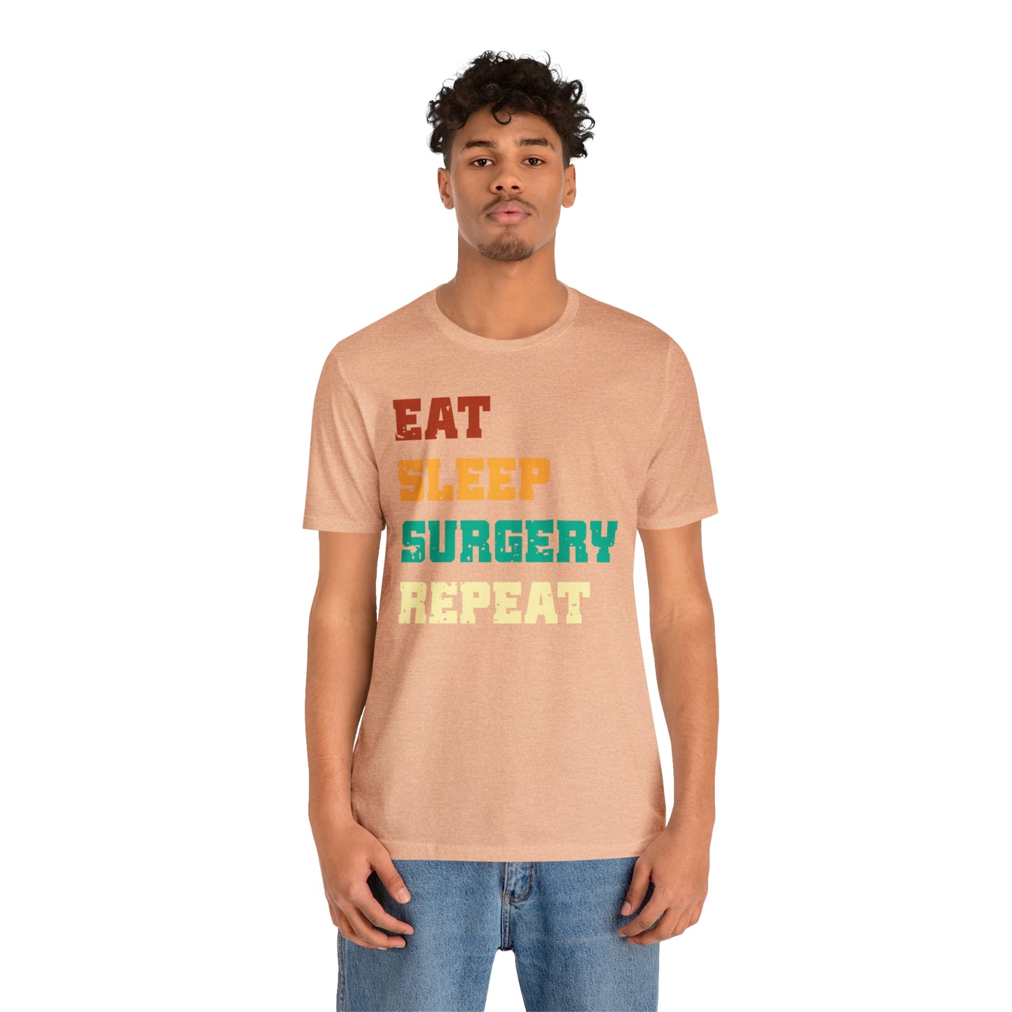 Eat Sleep Surgery Repeat, Unisex T-shirt, Mothers Day, Fathers Day, Doctor, Surgeon, Surgical Team Gift