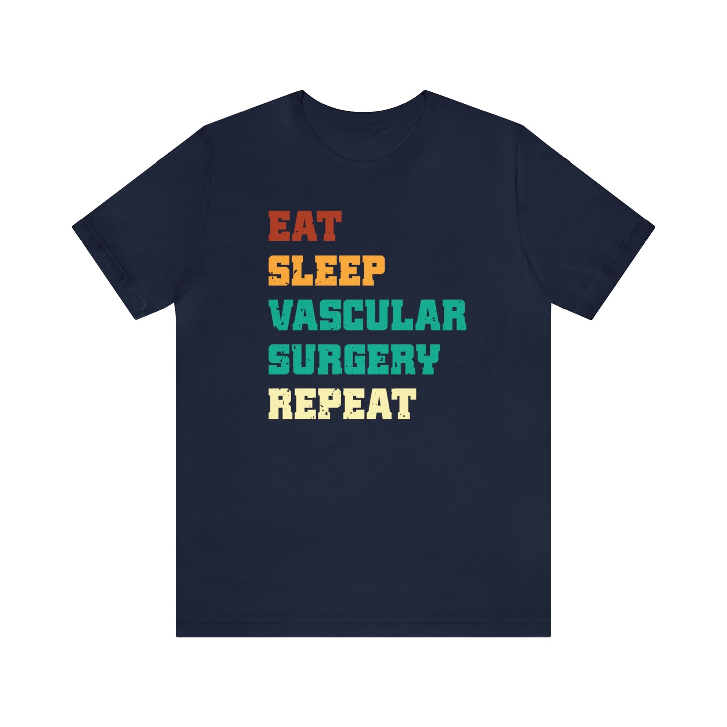 Eat Sleep Vascular Surgery Repeat, Unisex T-shirt, Mothers Day, Fathers Day, Doctor, Surgeon, Surgical Team Gift