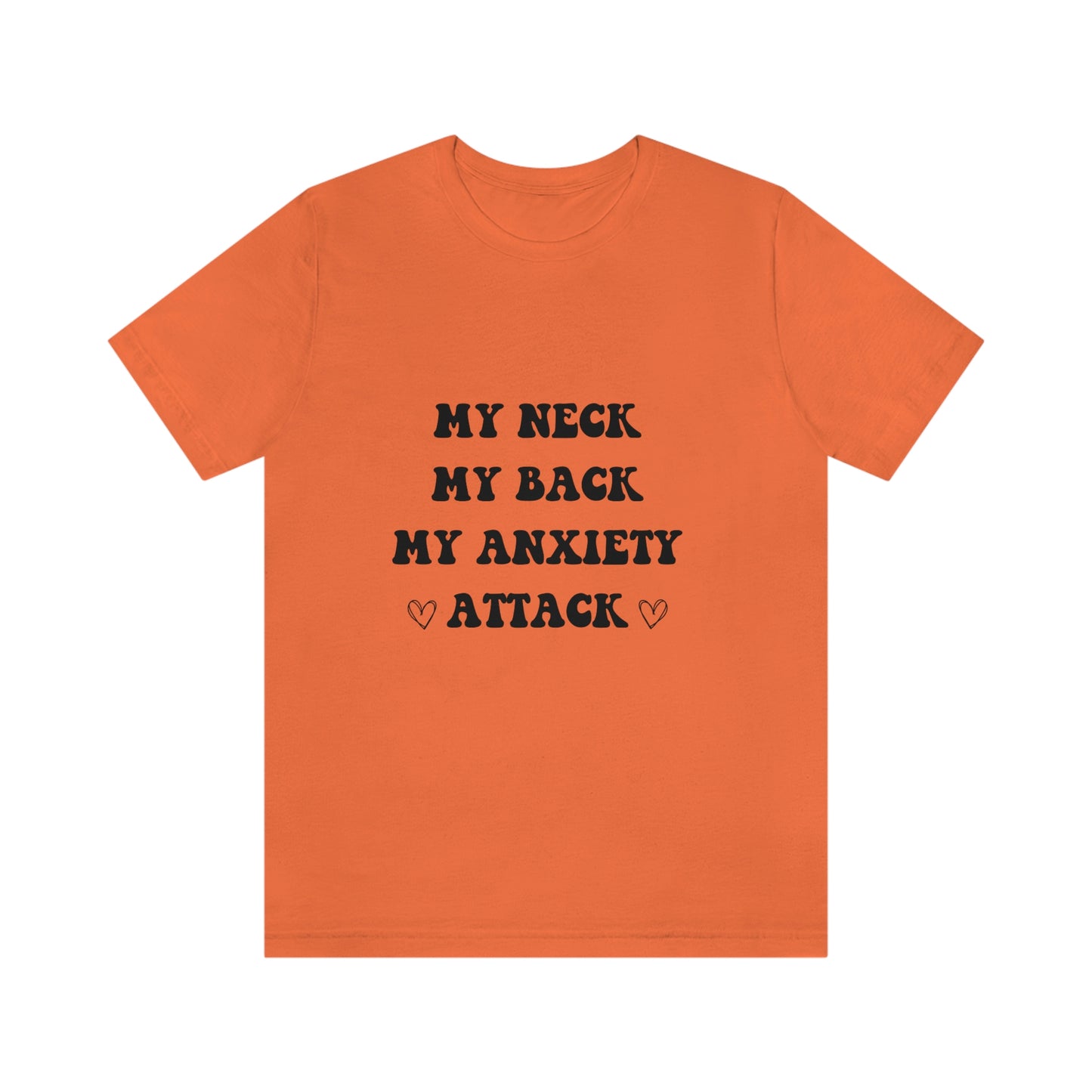 My neck my back my anxiety attack t-shirt